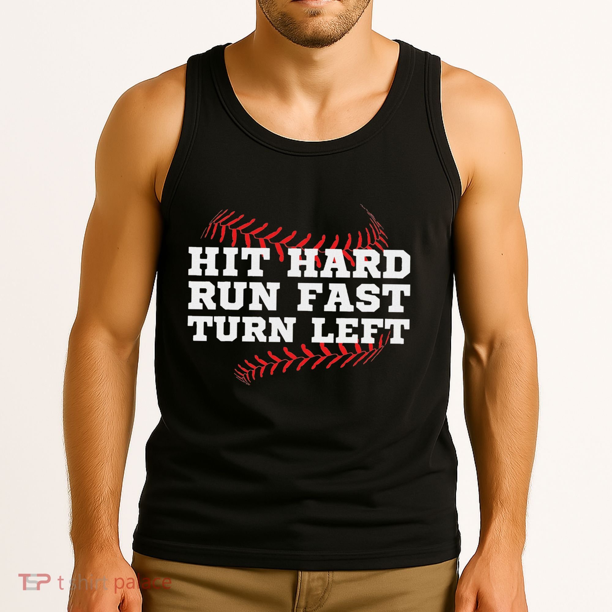 Hit Hard Run Fast Turn Left Funny Baseball Player & Fan Tank Top