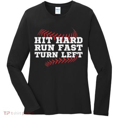 Hit Hard Run Fast Turn Left Funny Baseball Player & Fan Women's Long Sleeve Shirt