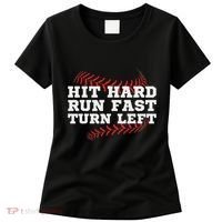 Hit Hard Run Fast Turn Left Funny Baseball Player & Fan Women's T-Shirt thumb 0