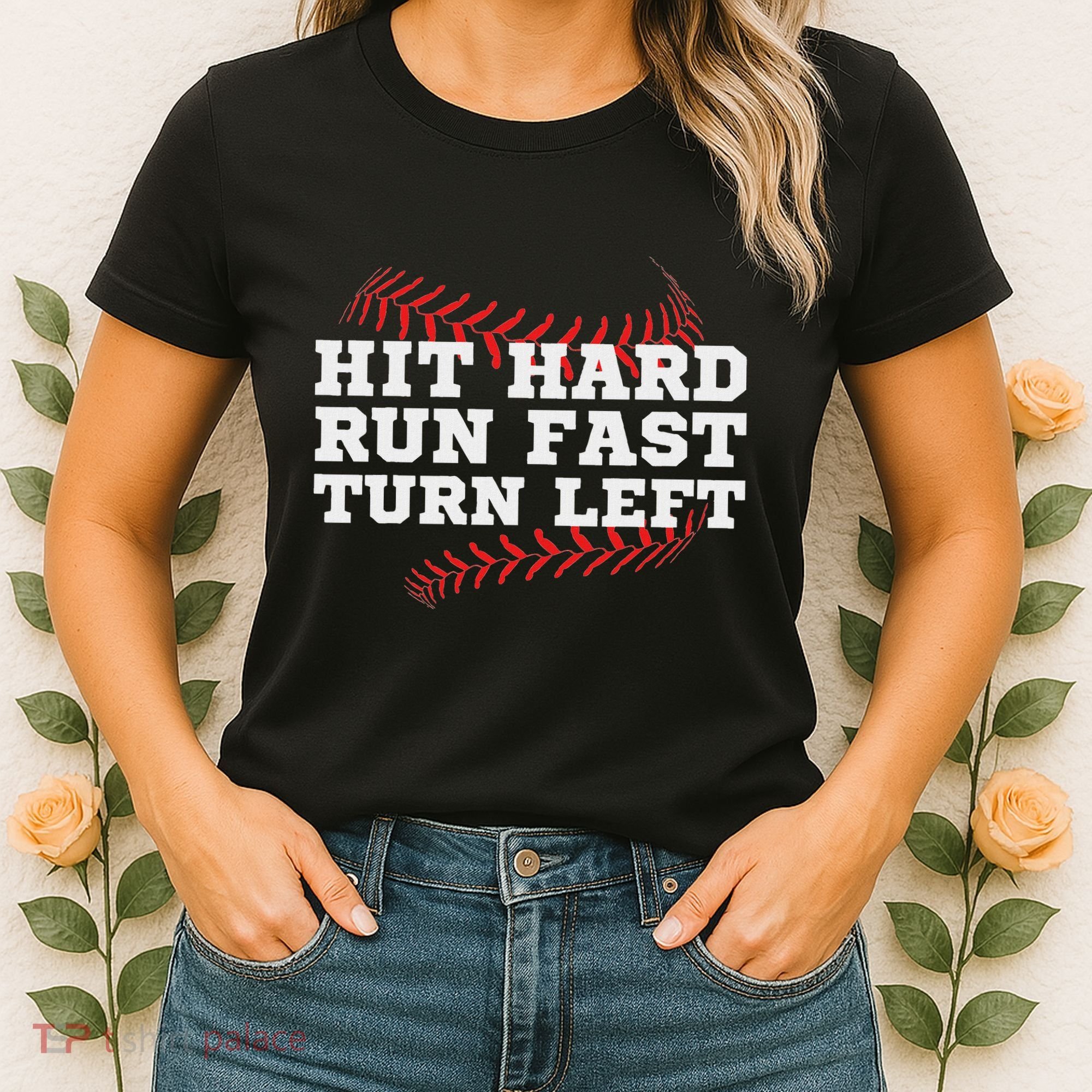 Hit Hard Run Fast Turn Left Funny Baseball Player & Fan Women's T-Shirt