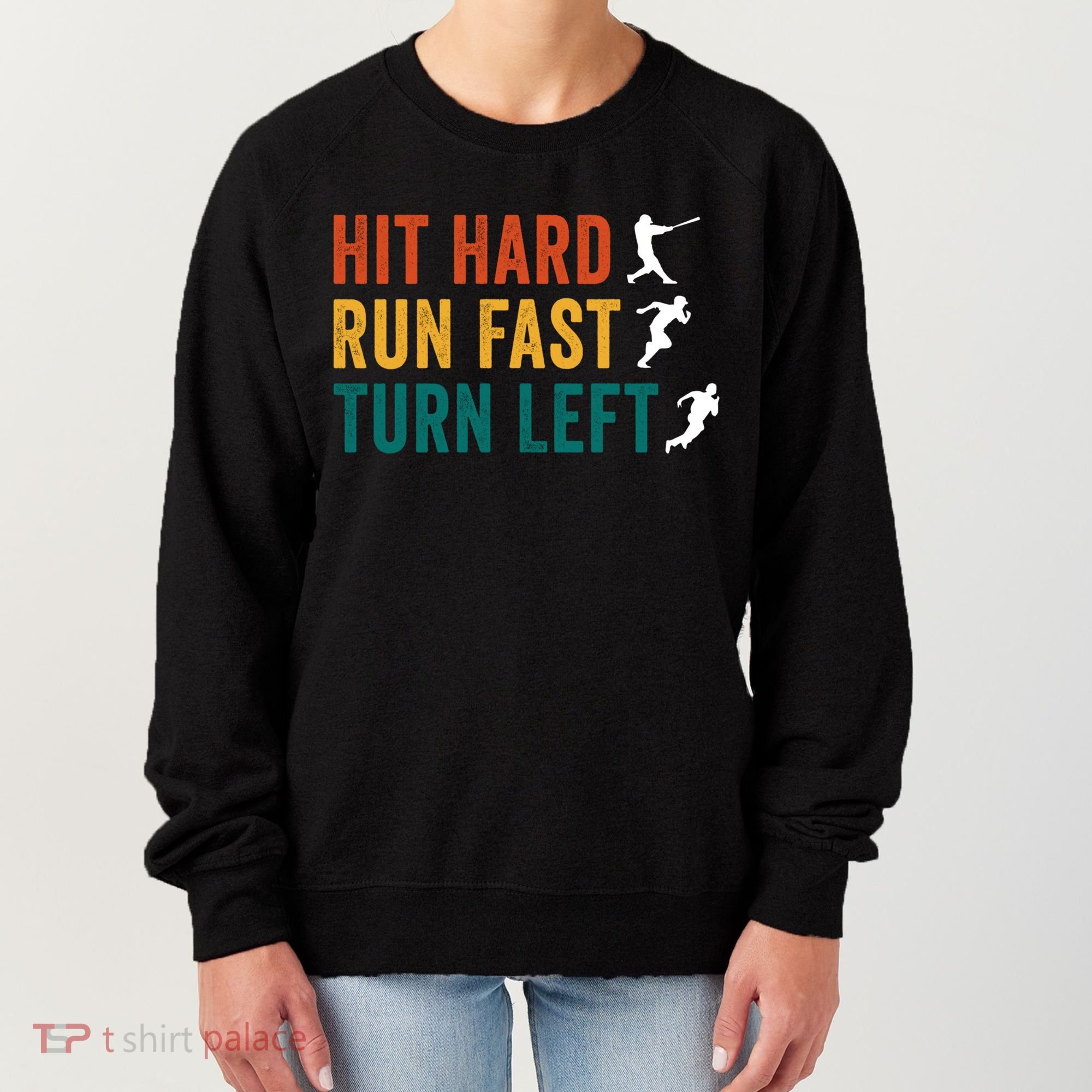 Hit Hard Run Fast Turn Left Funny Baseball Player And Fan Cool Gift Women's Sweatshirt