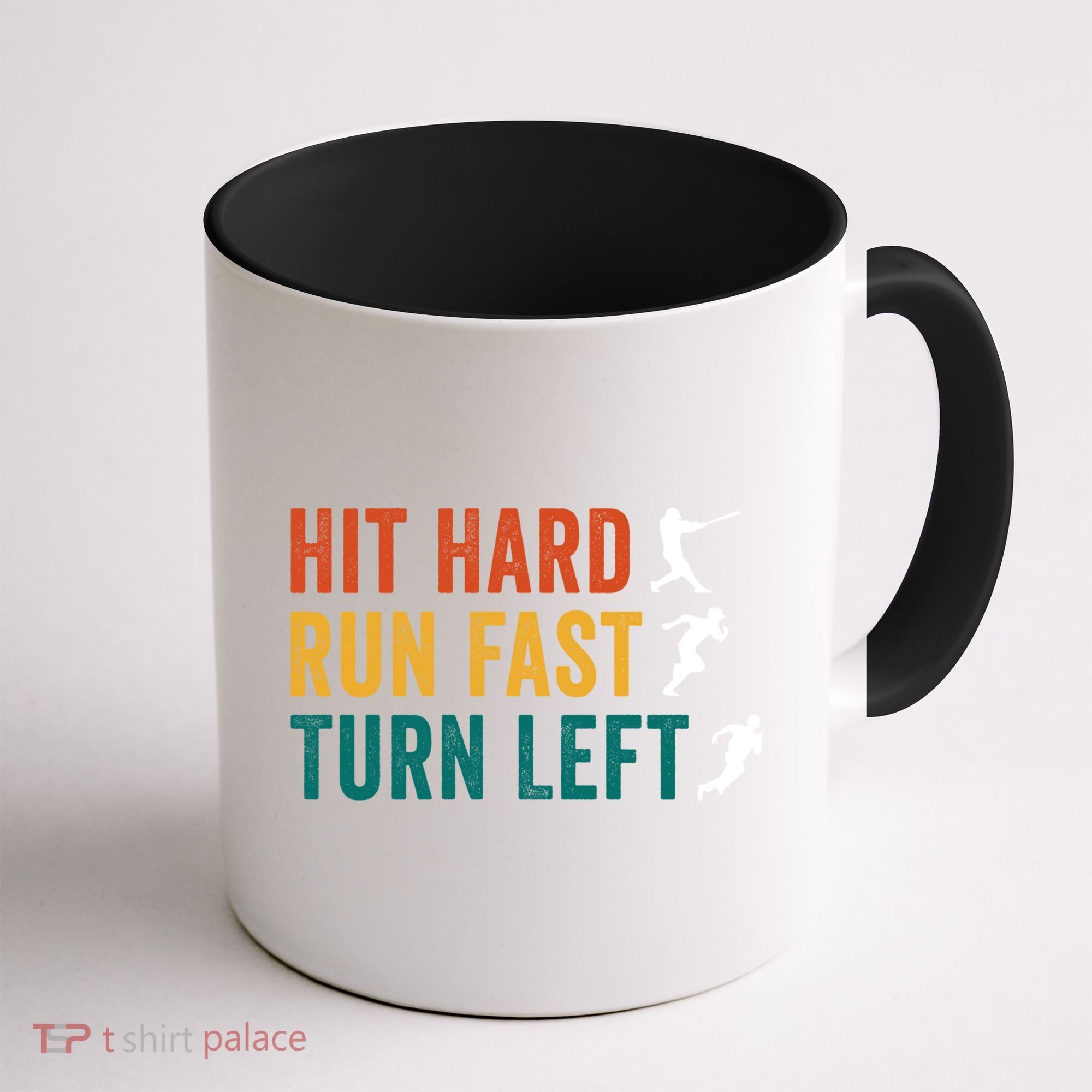 Hit Hard Run Fast Turn Left Funny Baseball Player And Fan Cool Gift Coffee Mug