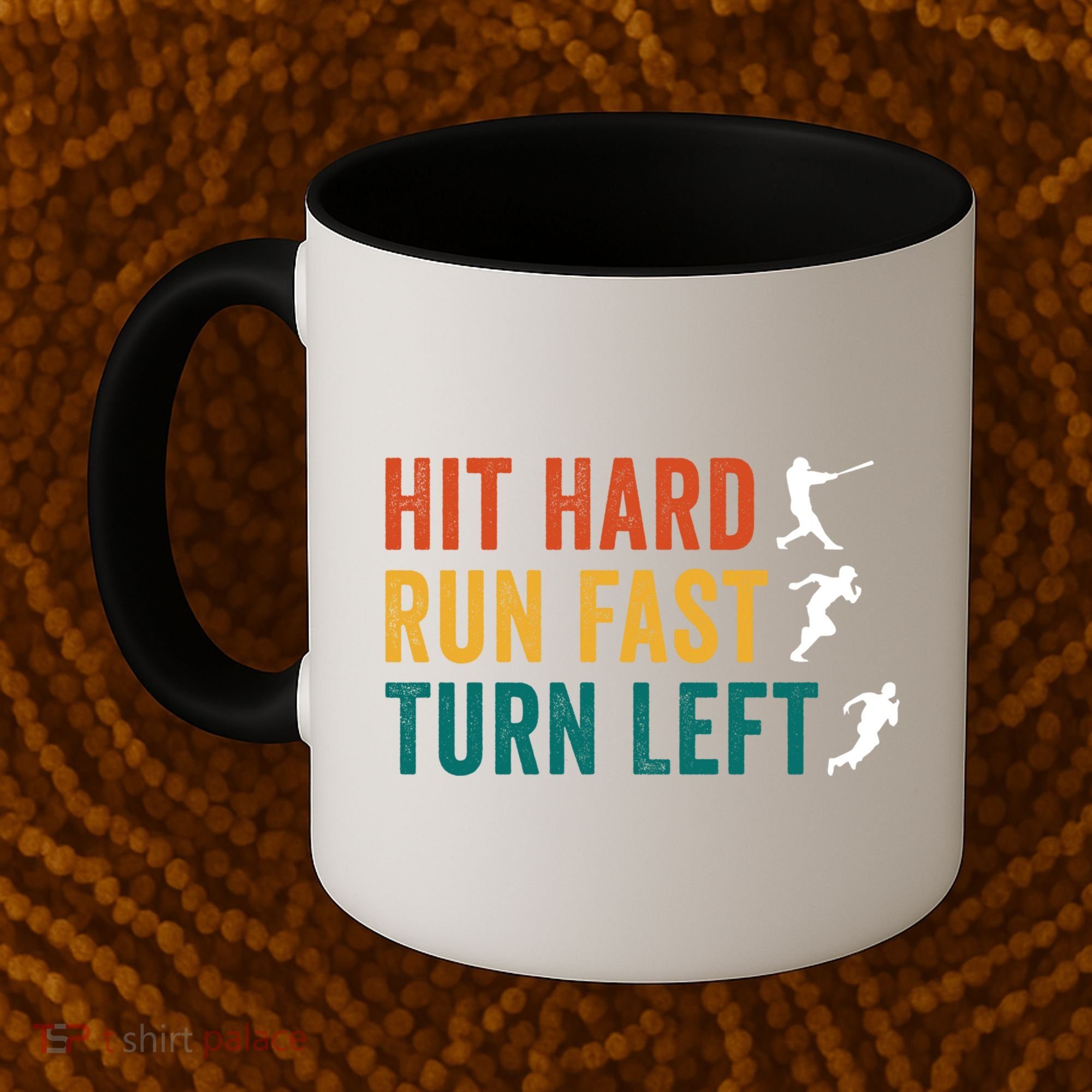 Hit Hard Run Fast Turn Left Funny Baseball Player And Fan Cool Gift Coffee Mug