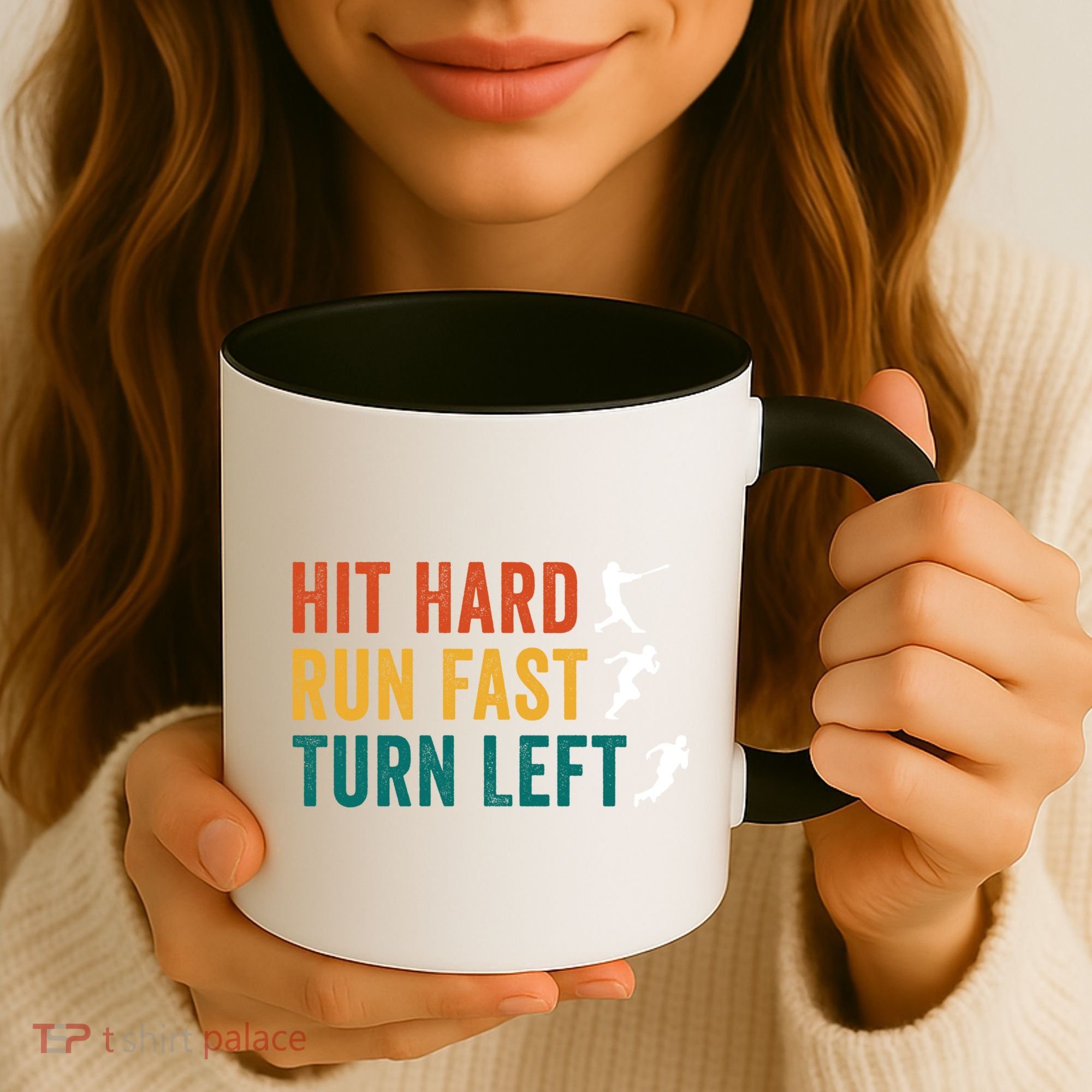 Hit Hard Run Fast Turn Left Funny Baseball Player And Fan Cool Gift Coffee Mug