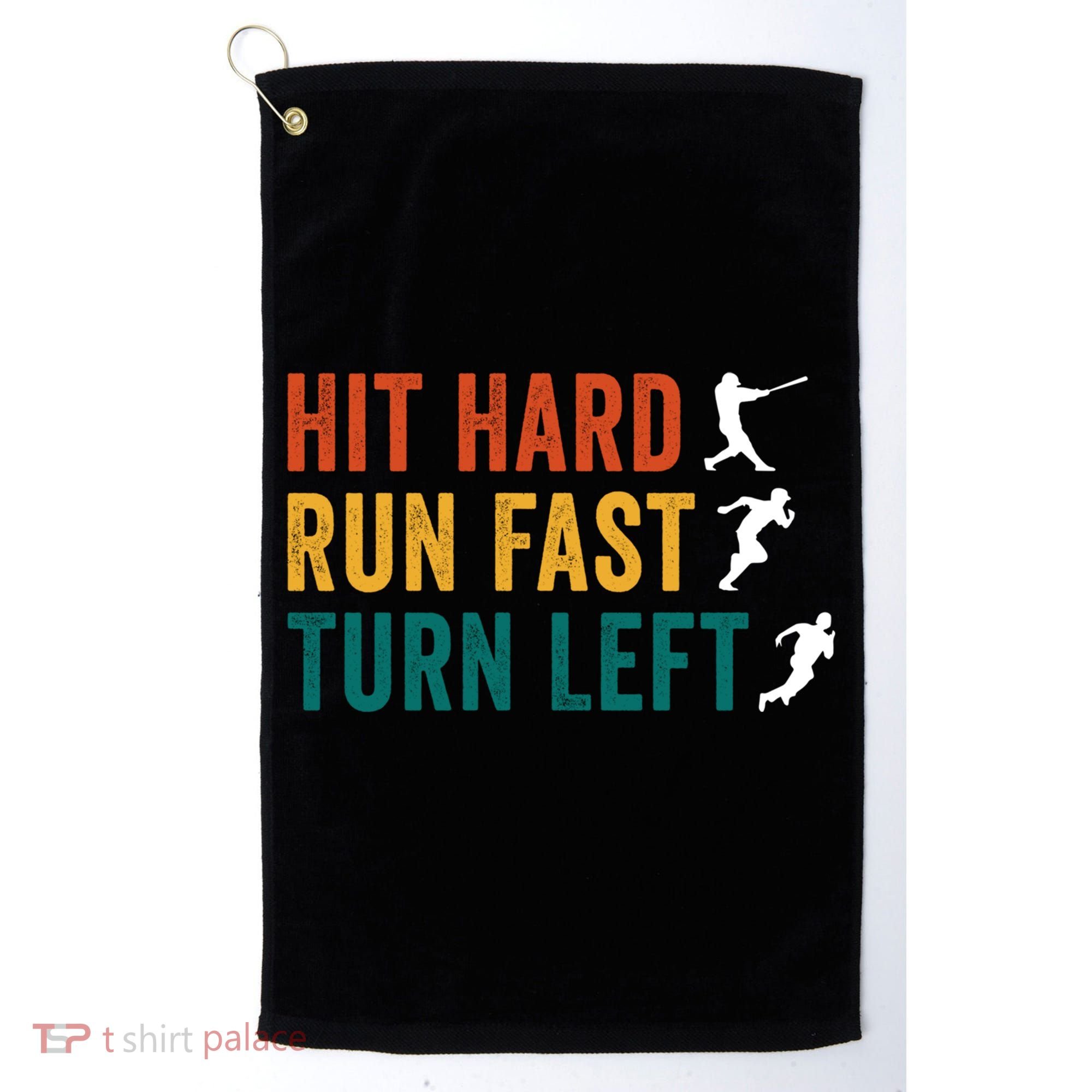 Hit Hard Run Fast Turn Left Funny Baseball Player And Fan Cool Gift Golf Towel