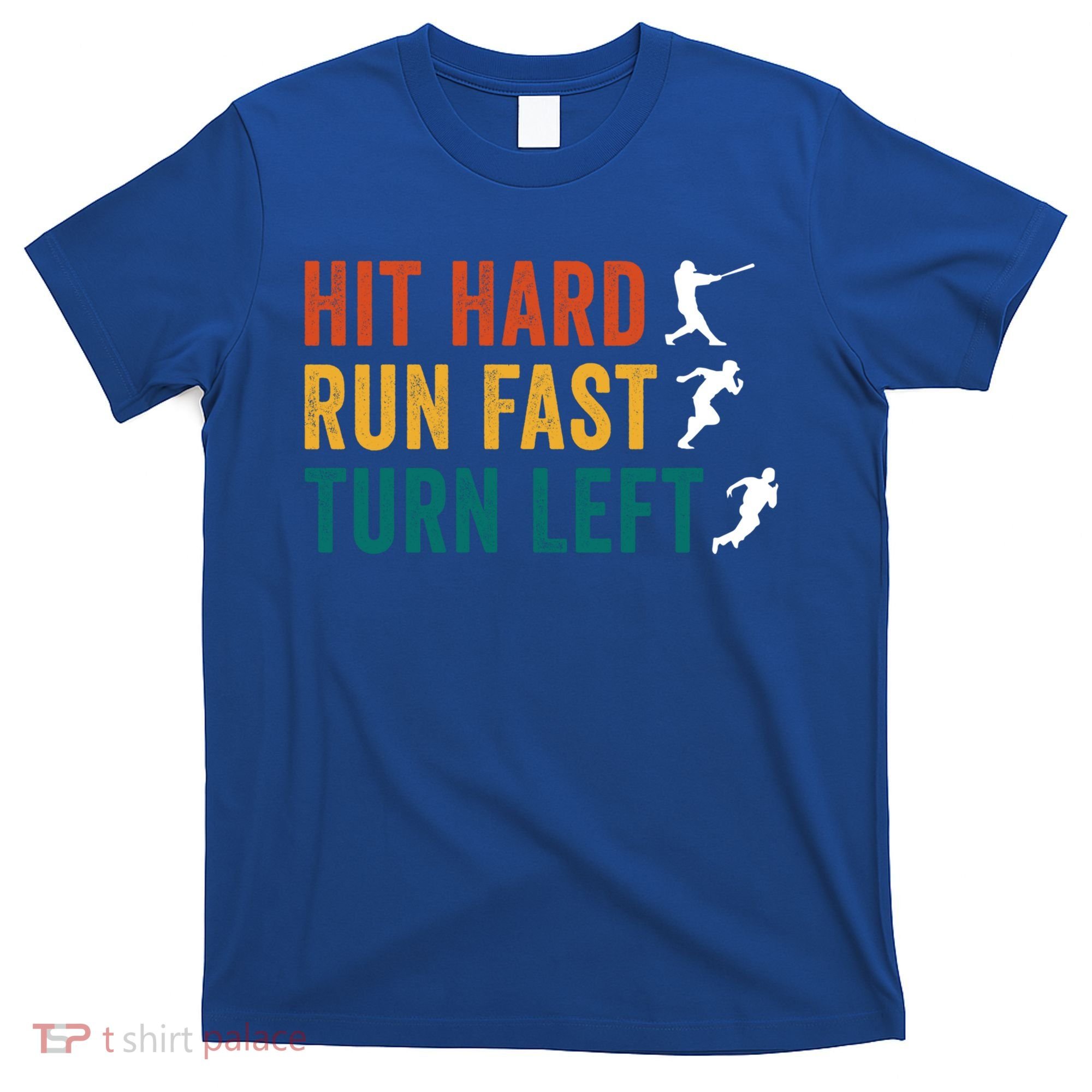Hit Hard Run Fast Turn Left Funny Baseball Player And Fan Cool Gift T-Shirt