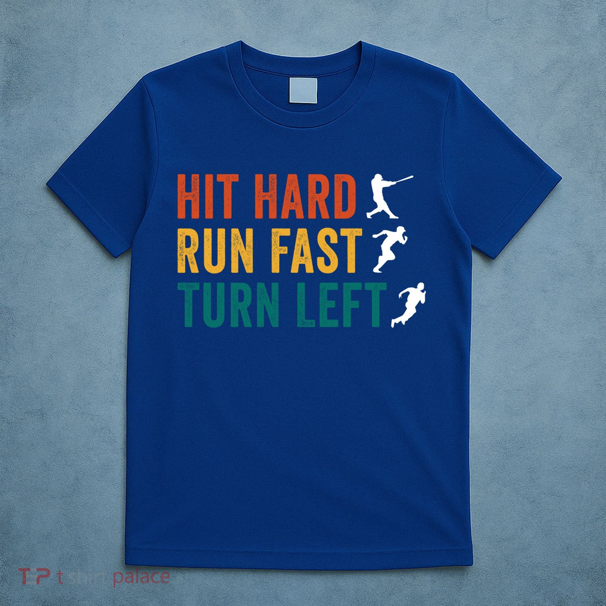 Hit Hard Run Fast Turn Left Funny Baseball Player And Fan Cool Gift T-Shirt