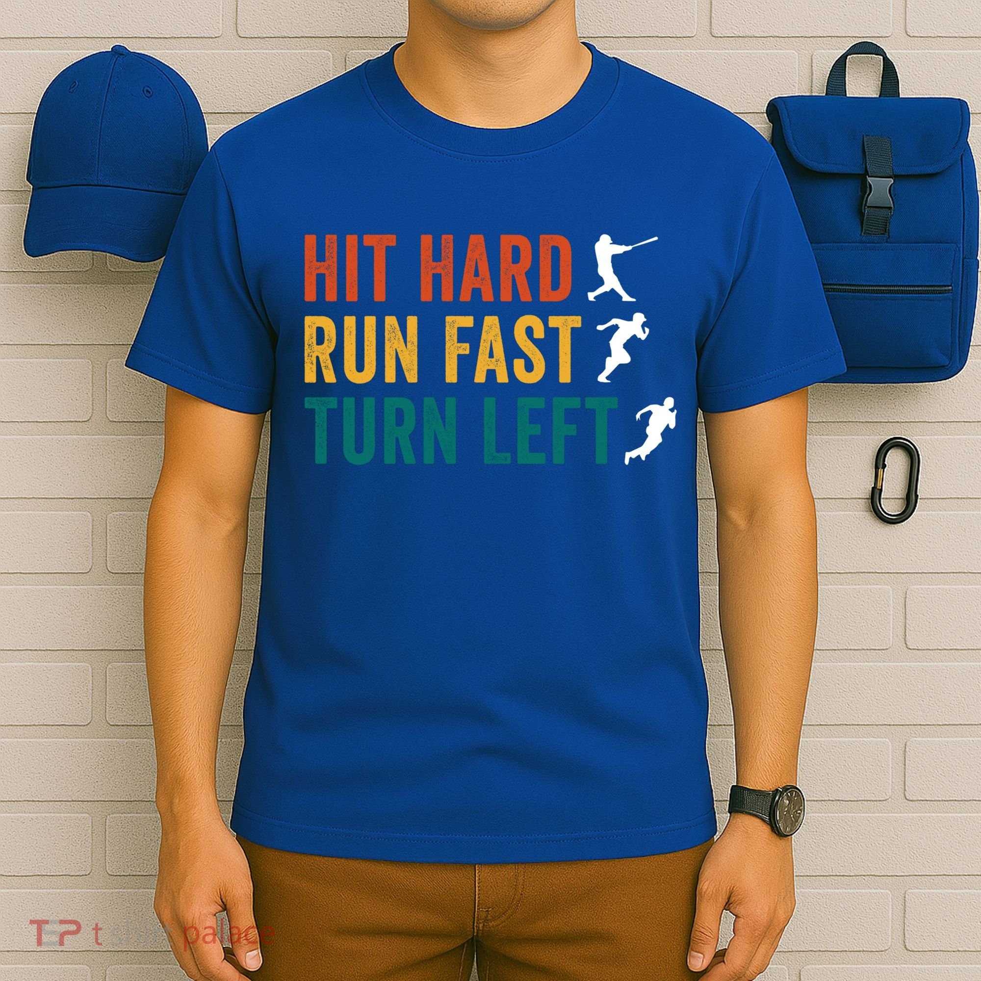 Hit Hard Run Fast Turn Left Funny Baseball Player And Fan Cool Gift T-Shirt