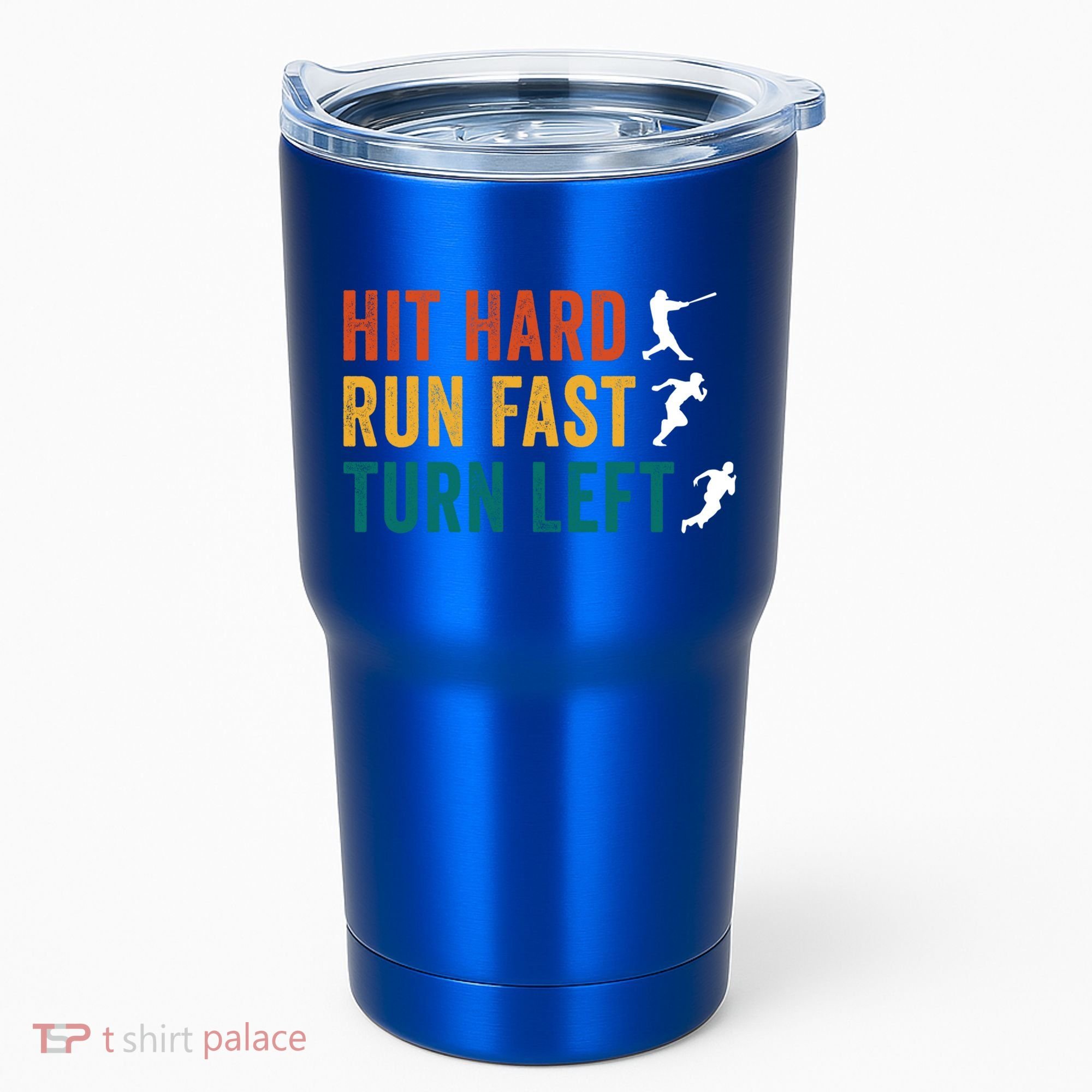 Hit Hard Run Fast Turn Left Funny Baseball Player And Fan Cool Gift Tumbler