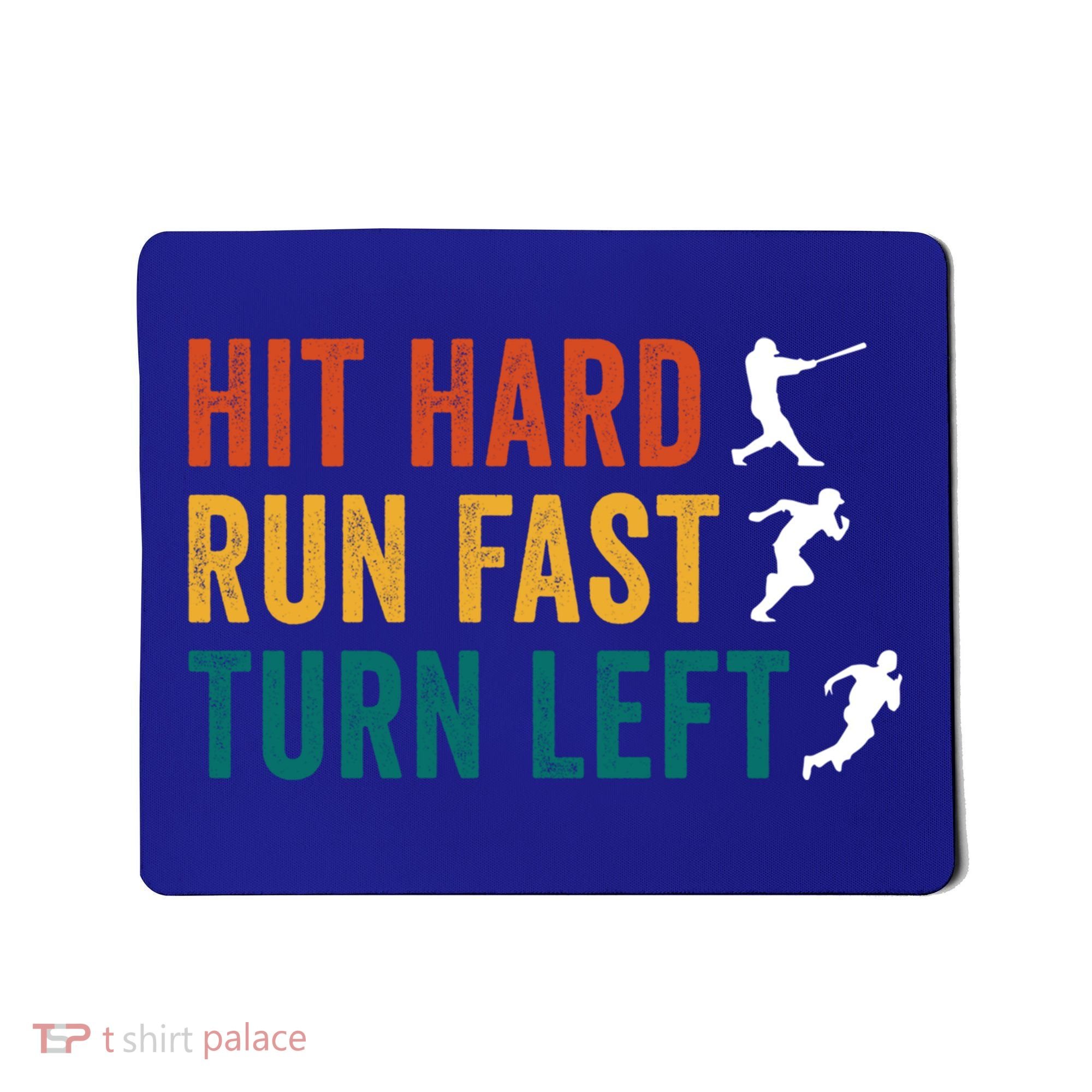 Hit Hard Run Fast Turn Left Funny Baseball Player And Fan Cool Gift Mousepad