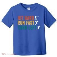 Hit Hard Run Fast Turn Left Funny Baseball Player And Fan Cool Gift Toddler T-Shirt thumb 0