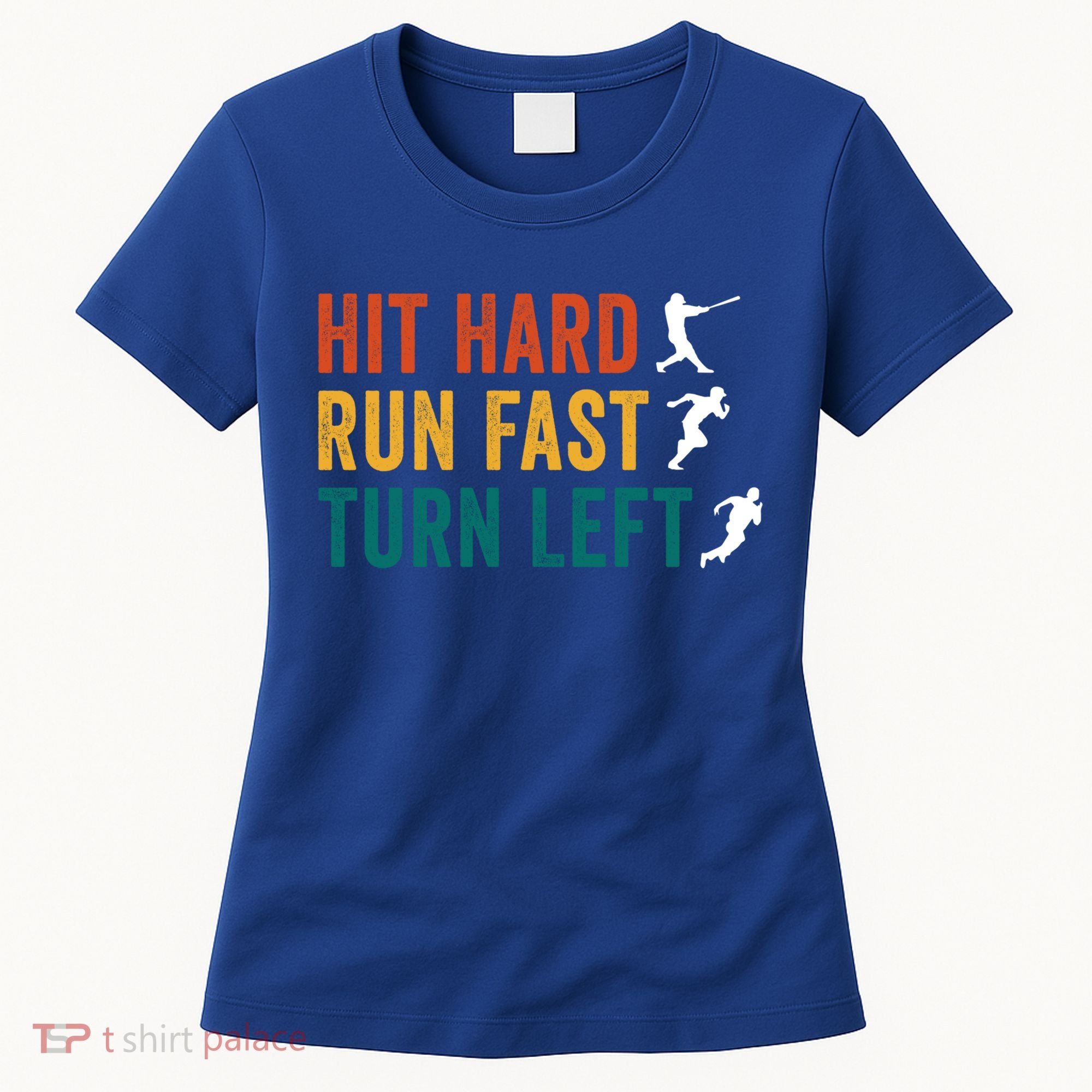 Hit Hard Run Fast Turn Left Funny Baseball Player And Fan Cool Gift Women's T-Shirt