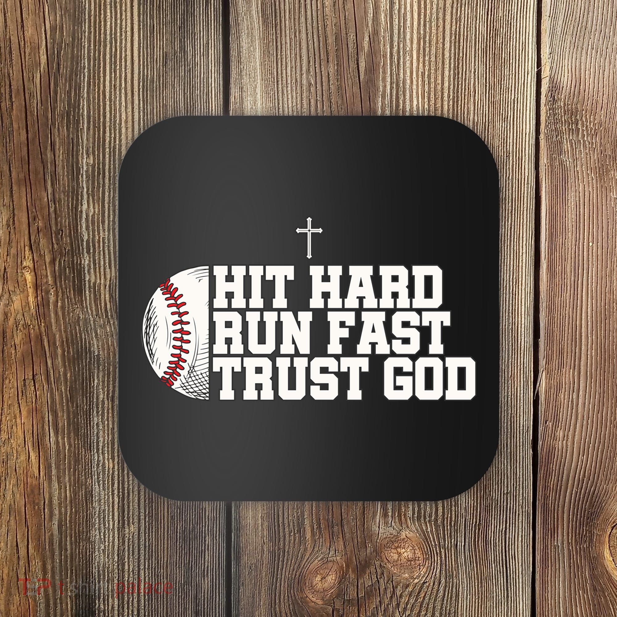 Hit Hard Run Fast Trust God Coaster