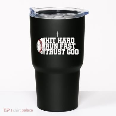 Hit Hard Run Fast Trust God Tumbler