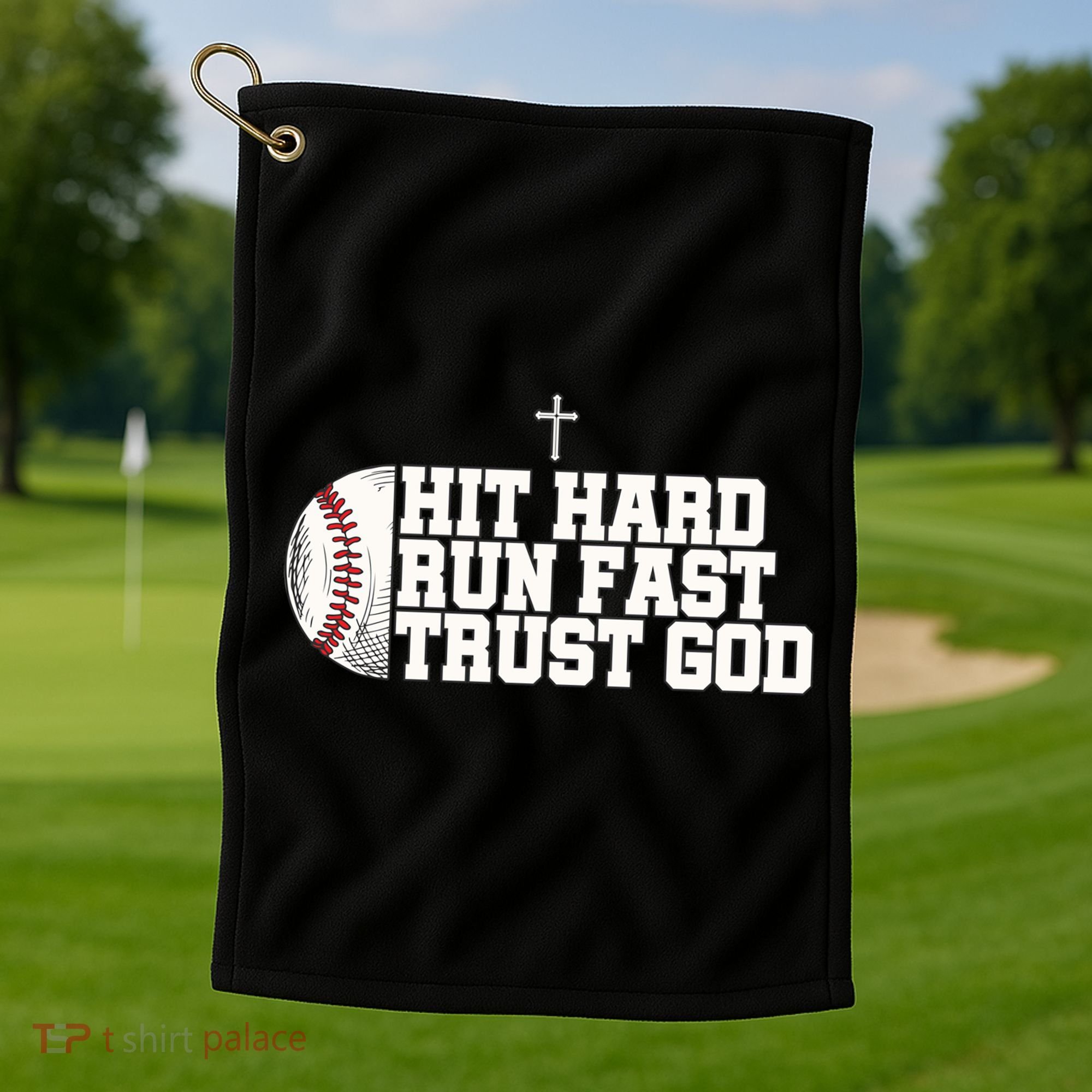 Hit Hard Run Fast Trust God Golf Towel