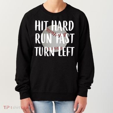 Hit Hard Run Fast Turn Left Baseball Women's Sweatshirt