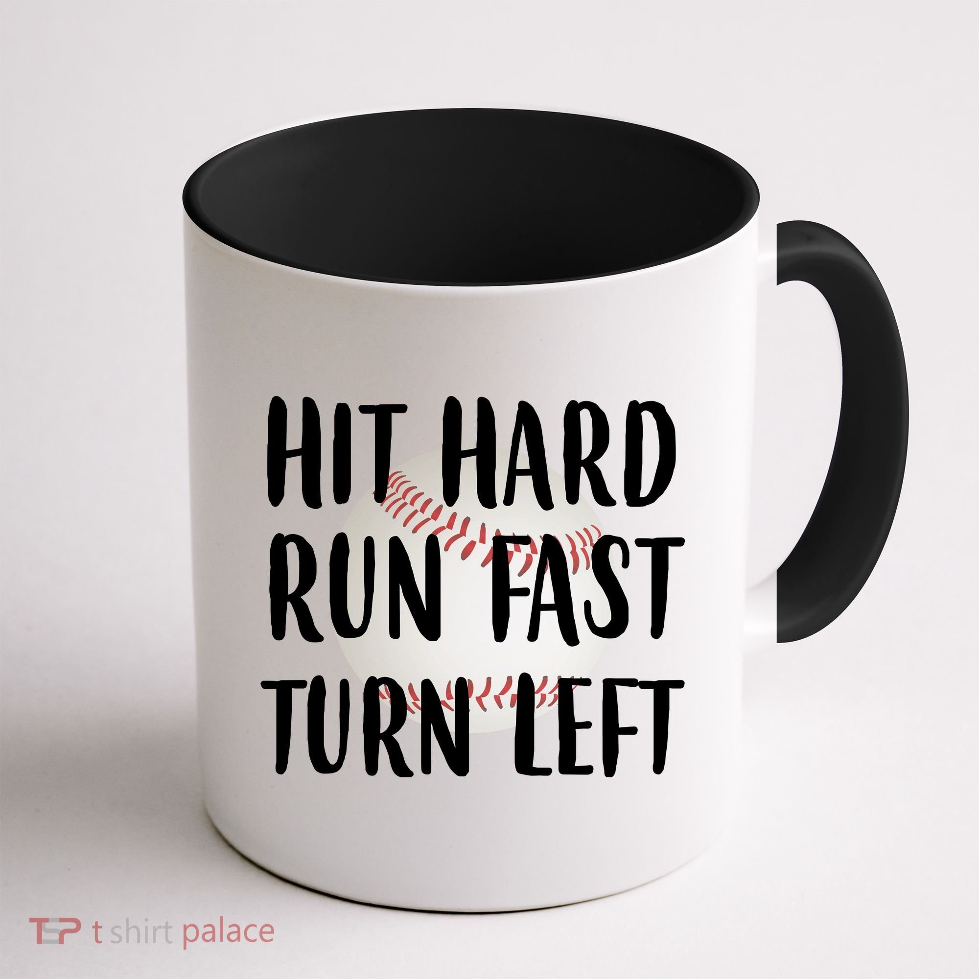 Hit Hard Run Fast Turn Left Baseball Coffee Mug