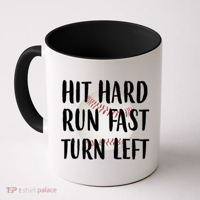 Hit Hard Run Fast Turn Left Baseball Coffee Mug
