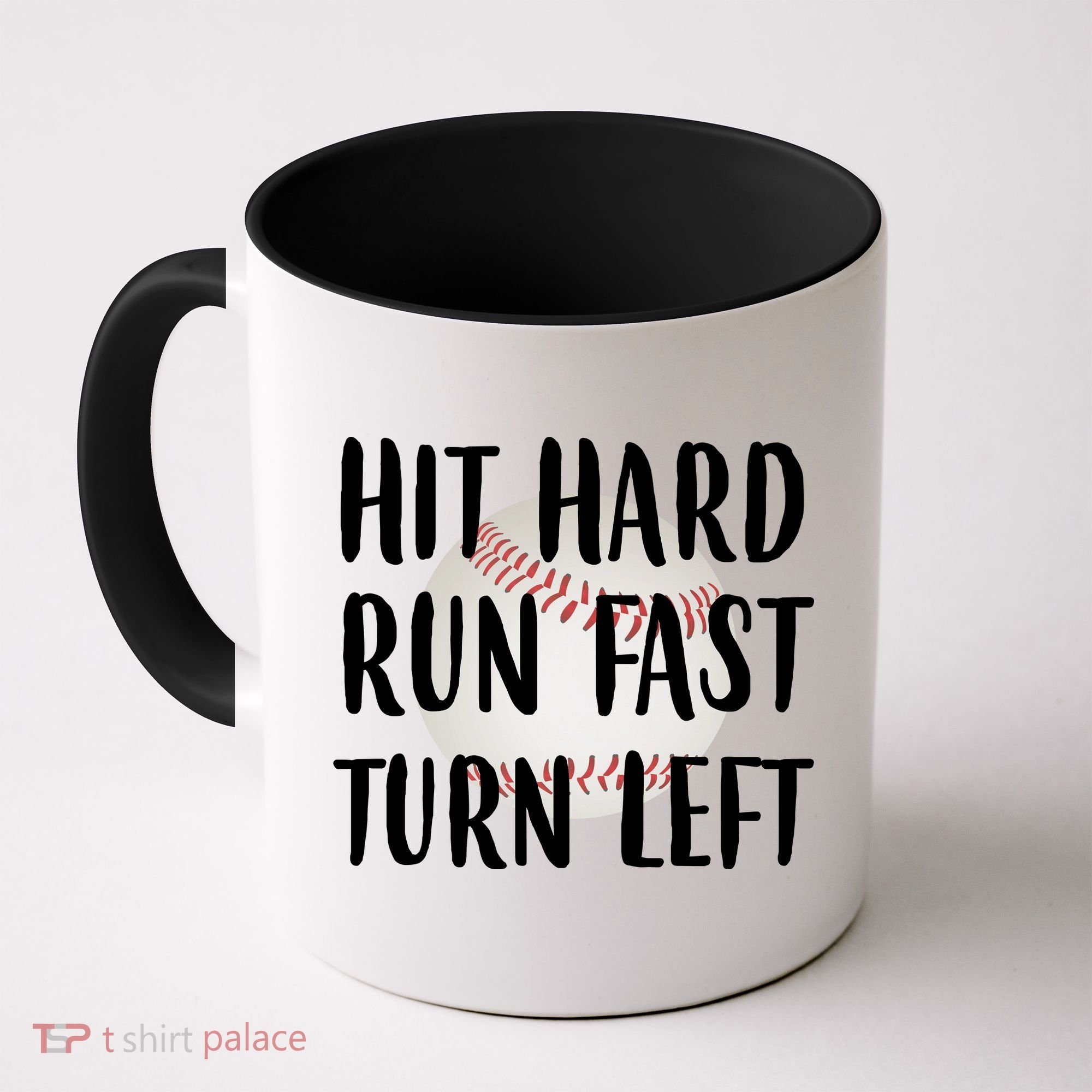 Hit Hard Run Fast Turn Left Baseball Coffee Mug
