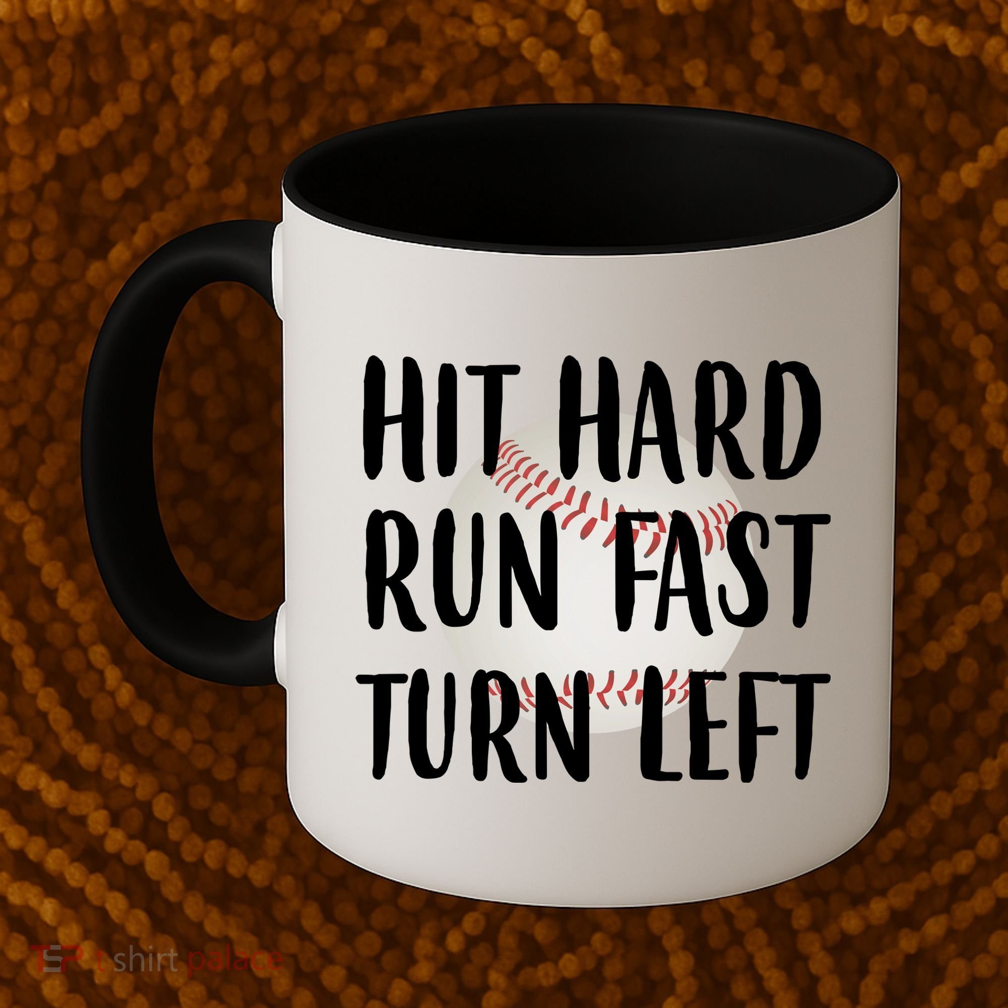 Hit Hard Run Fast Turn Left Baseball Coffee Mug