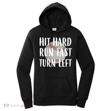 Hit Hard Run Fast Turn Left Baseball Women's Hoodie