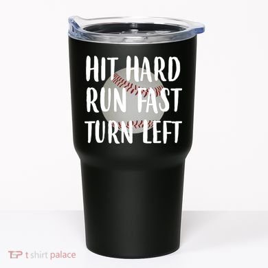 Hit Hard Run Fast Turn Left Baseball Tumbler