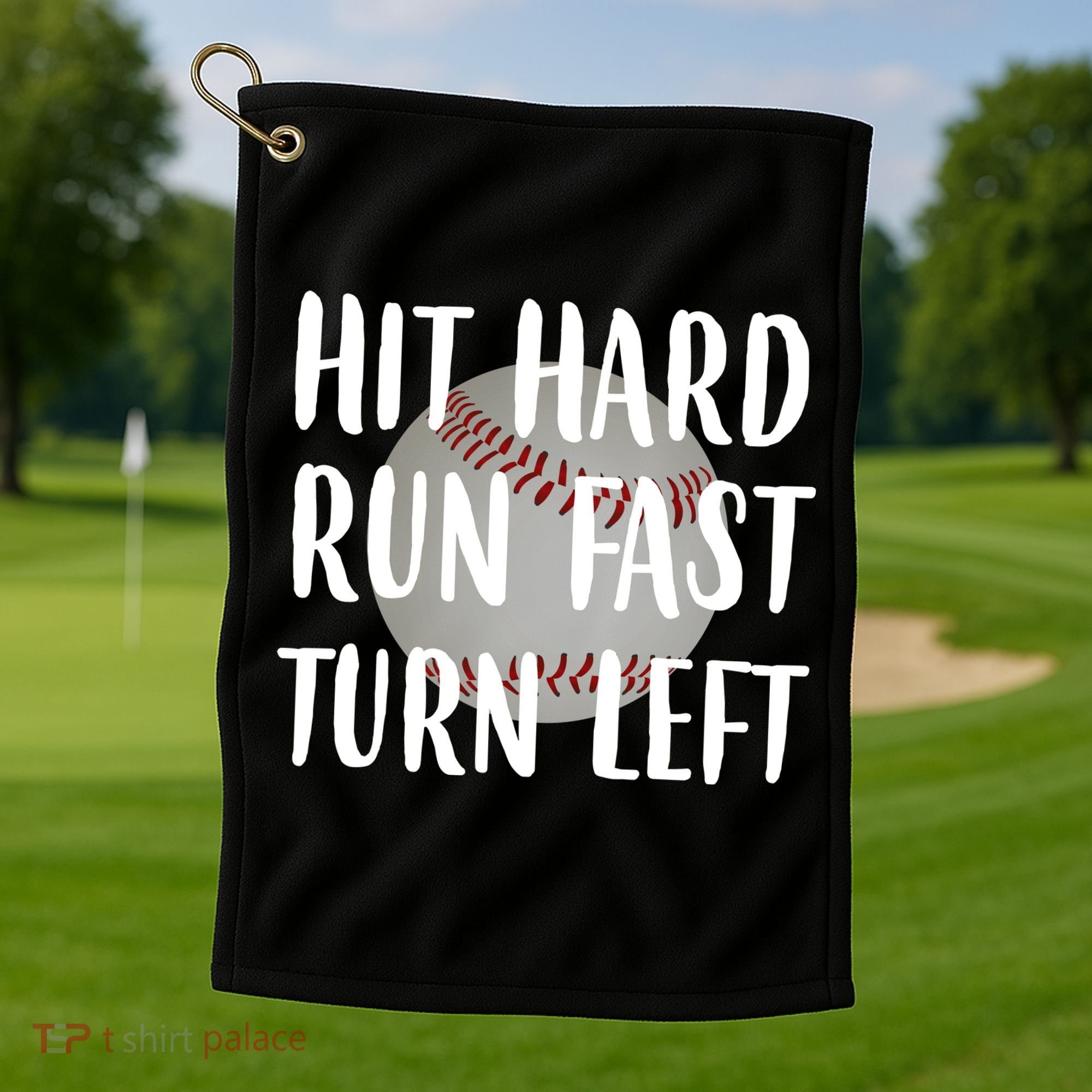 Hit Hard Run Fast Turn Left Baseball Golf Towel