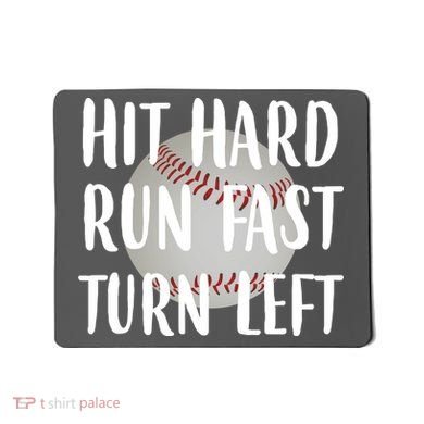 Hit Hard Run Fast Turn Left Baseball Mousepad