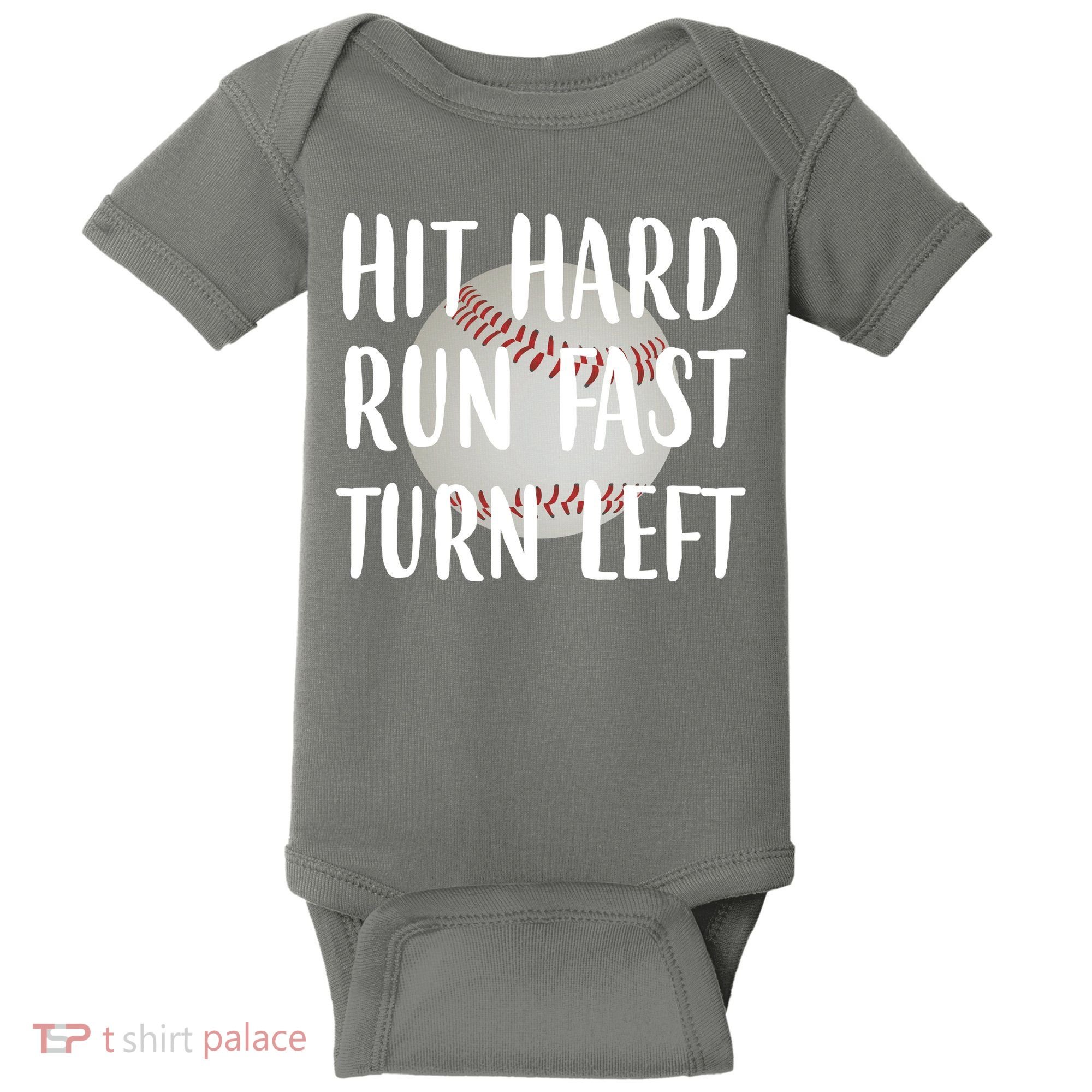 Hit Hard Run Fast Turn Left Baseball Baby Bodysuit