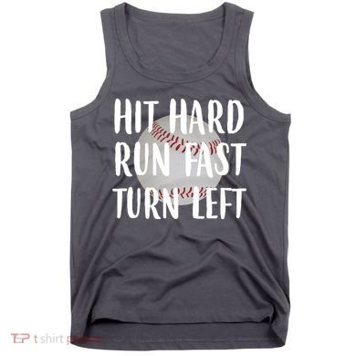 Hit Hard Run Fast Turn Left Baseball Tank Top