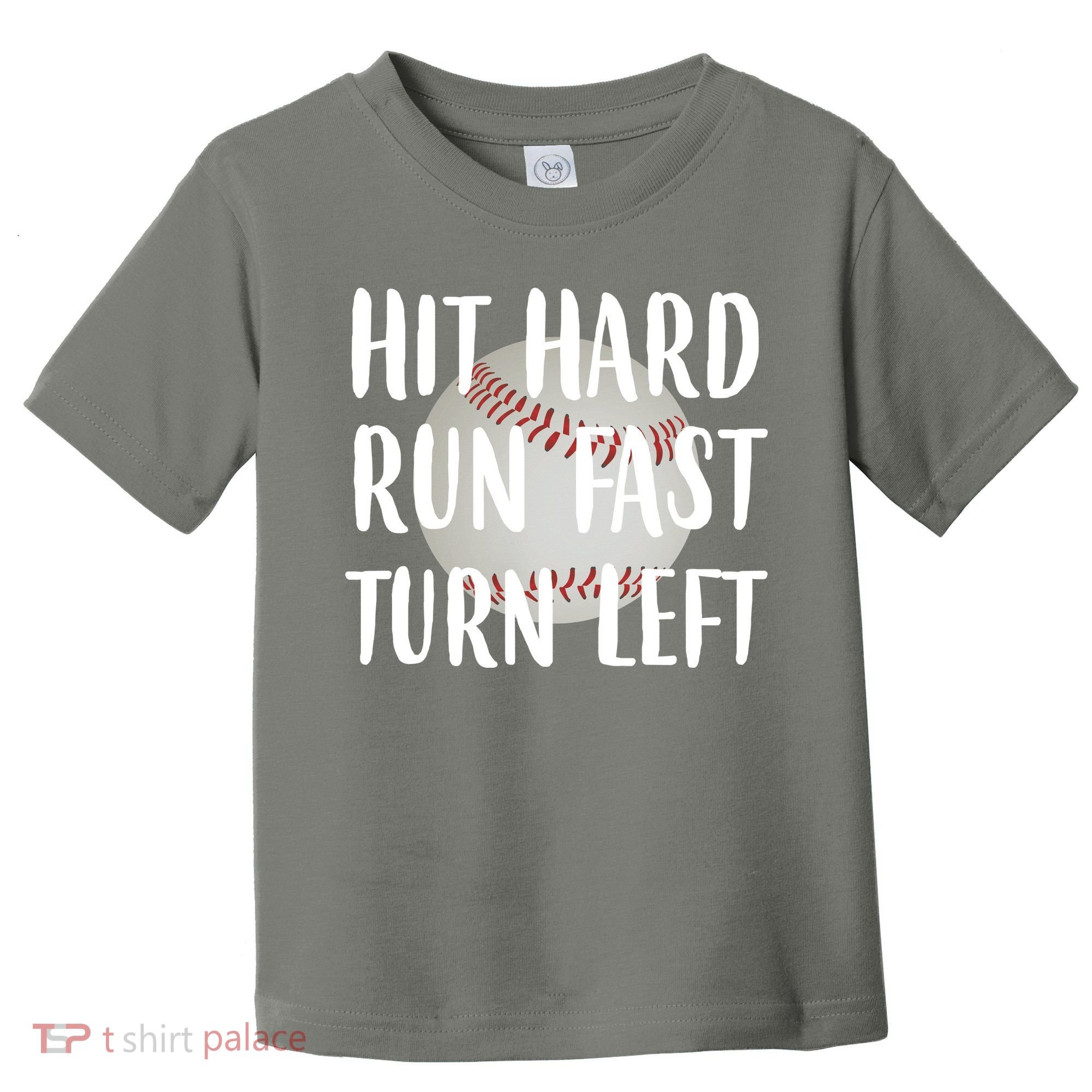 Hit Hard Run Fast Turn Left Baseball Toddler T-Shirt