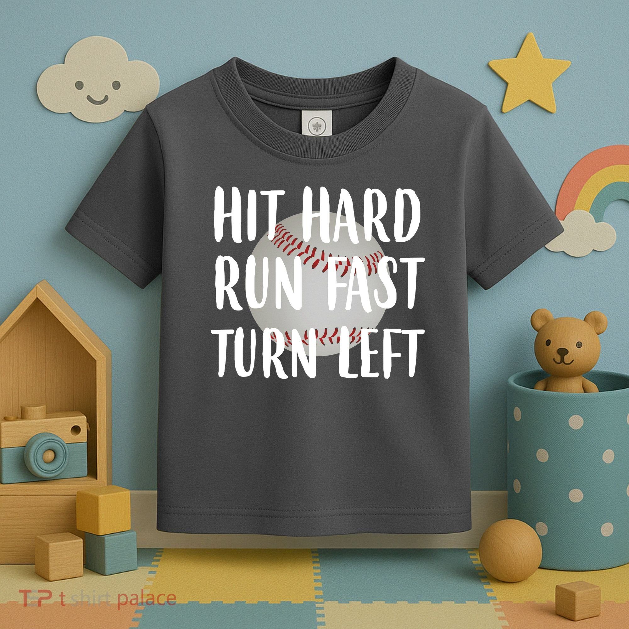 Hit Hard Run Fast Turn Left Baseball Toddler T-Shirt