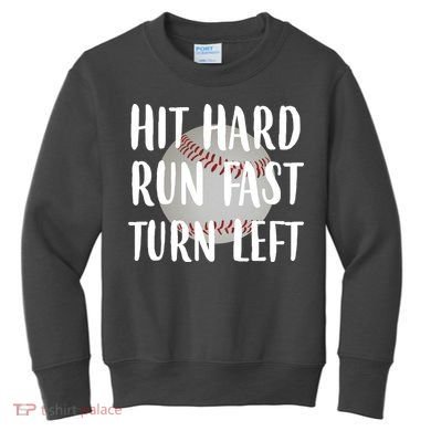 Hit Hard Run Fast Turn Left Baseball Kids Sweatshirt