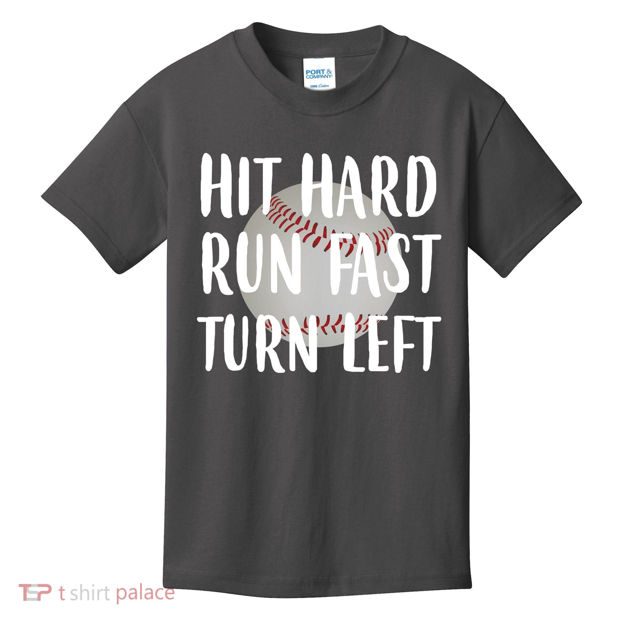 Hit Hard Run Fast Turn Left Baseball Kids T-Shirt