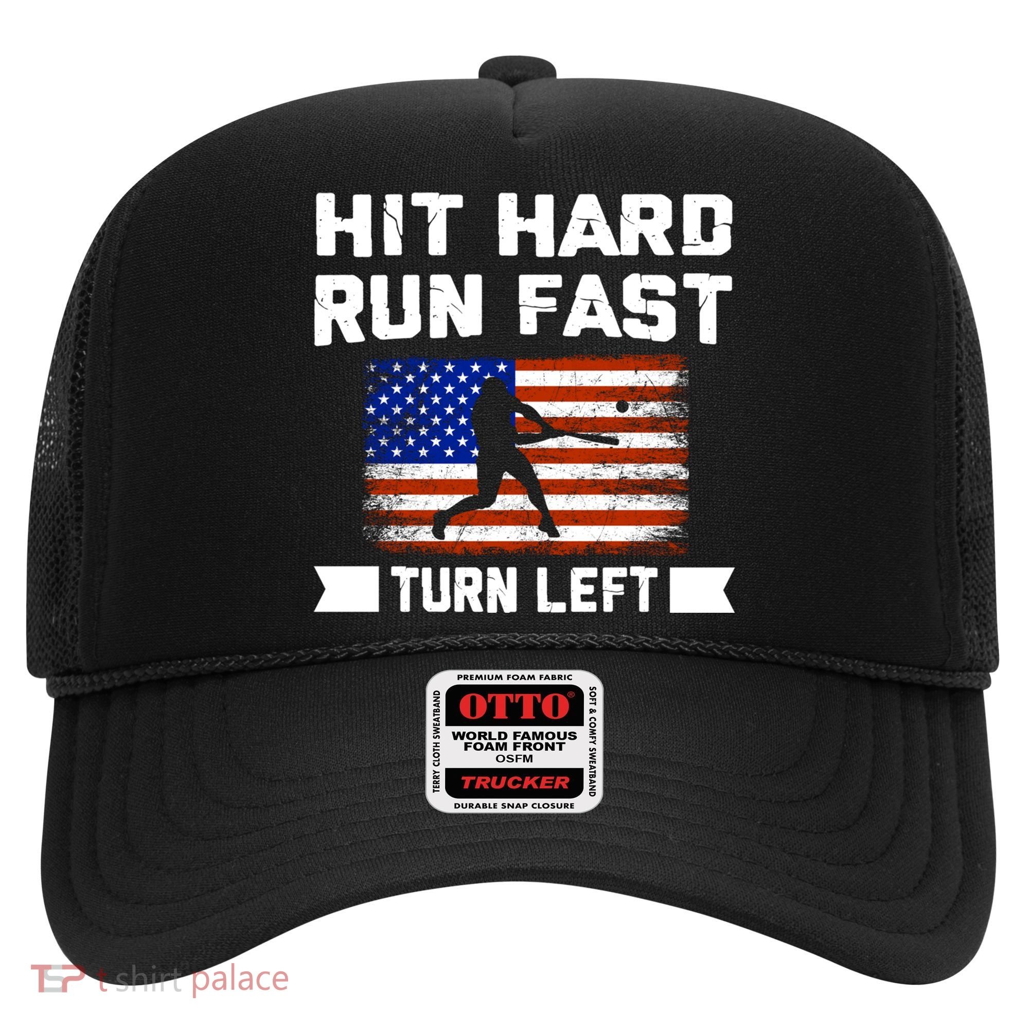 Hit Hard Run Fast Turn Left Baseball Gift Hat
