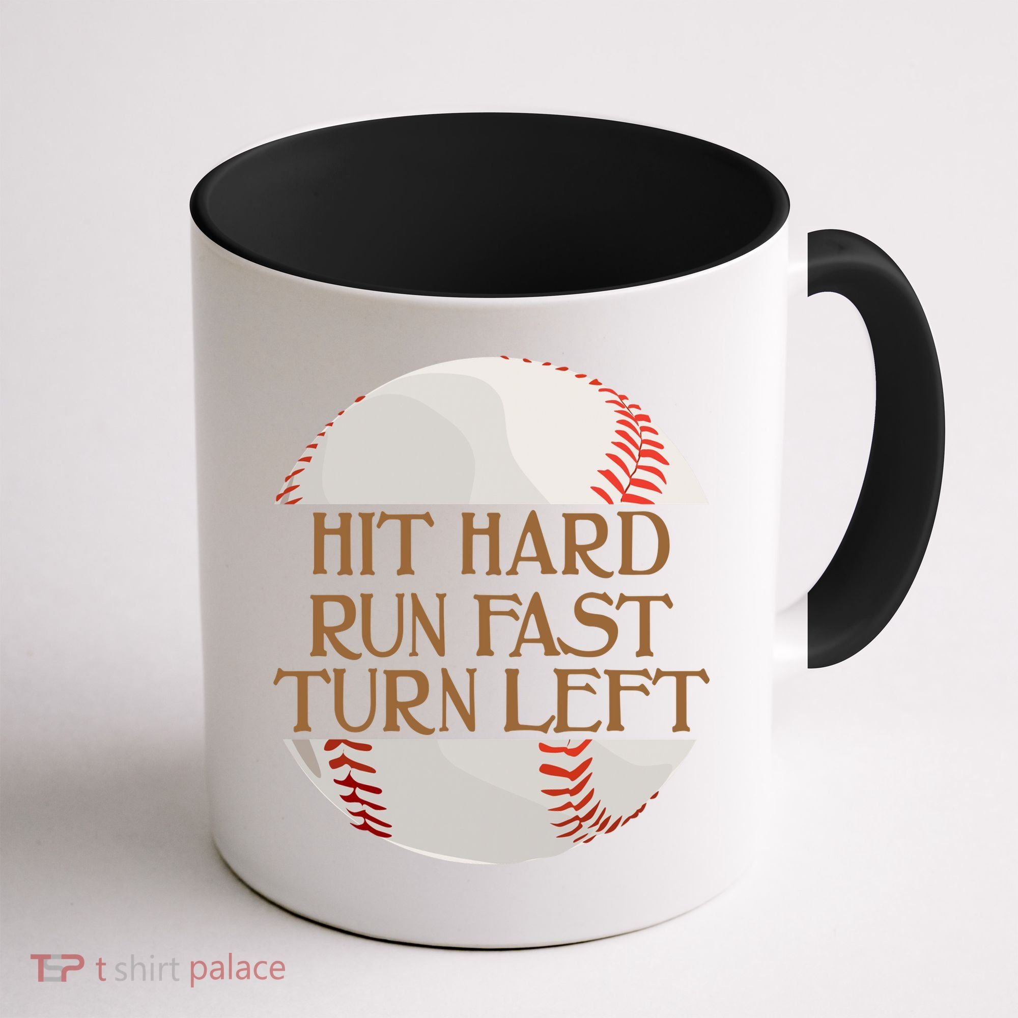 Hit Hard Run Fast Turn Left Funny Baseball Coffee Mug