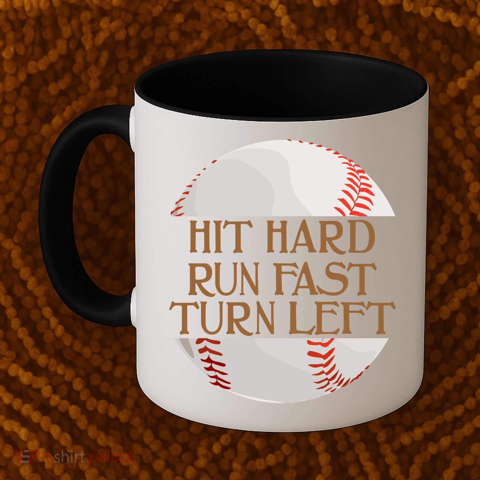 Hit Hard Run Fast Turn Left Funny Baseball Coffee Mug