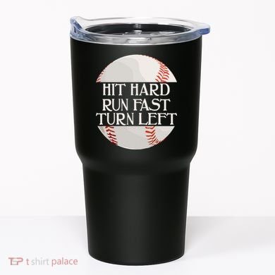 Hit Hard Run Fast Turn Left Funny Baseball Tumbler