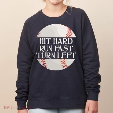 Hit Hard Run Fast Turn Left Funny Baseball Women's Sweatshirt