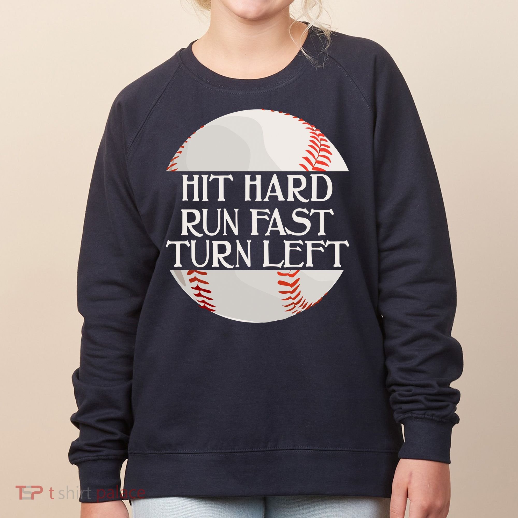 Hit Hard Run Fast Turn Left Funny Baseball Women's Sweatshirt