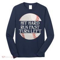 Hit Hard Run Fast Turn Left Funny Baseball Long Sleeve Shirt thumb 0