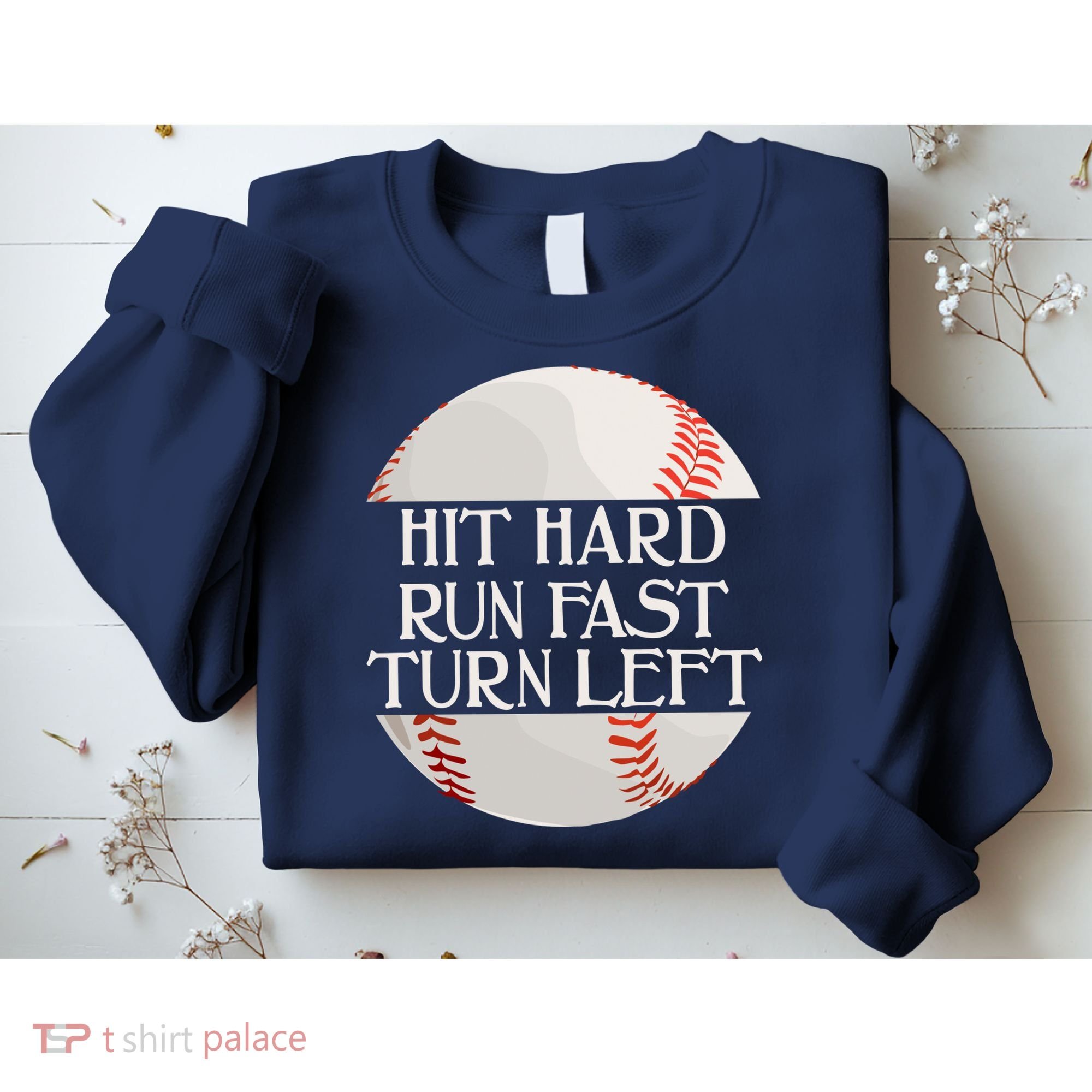 Hit Hard Run Fast Turn Left Funny Baseball Sweatshirt