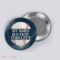 Hit Hard Run Fast Turn Left Funny Baseball Button thumb 0