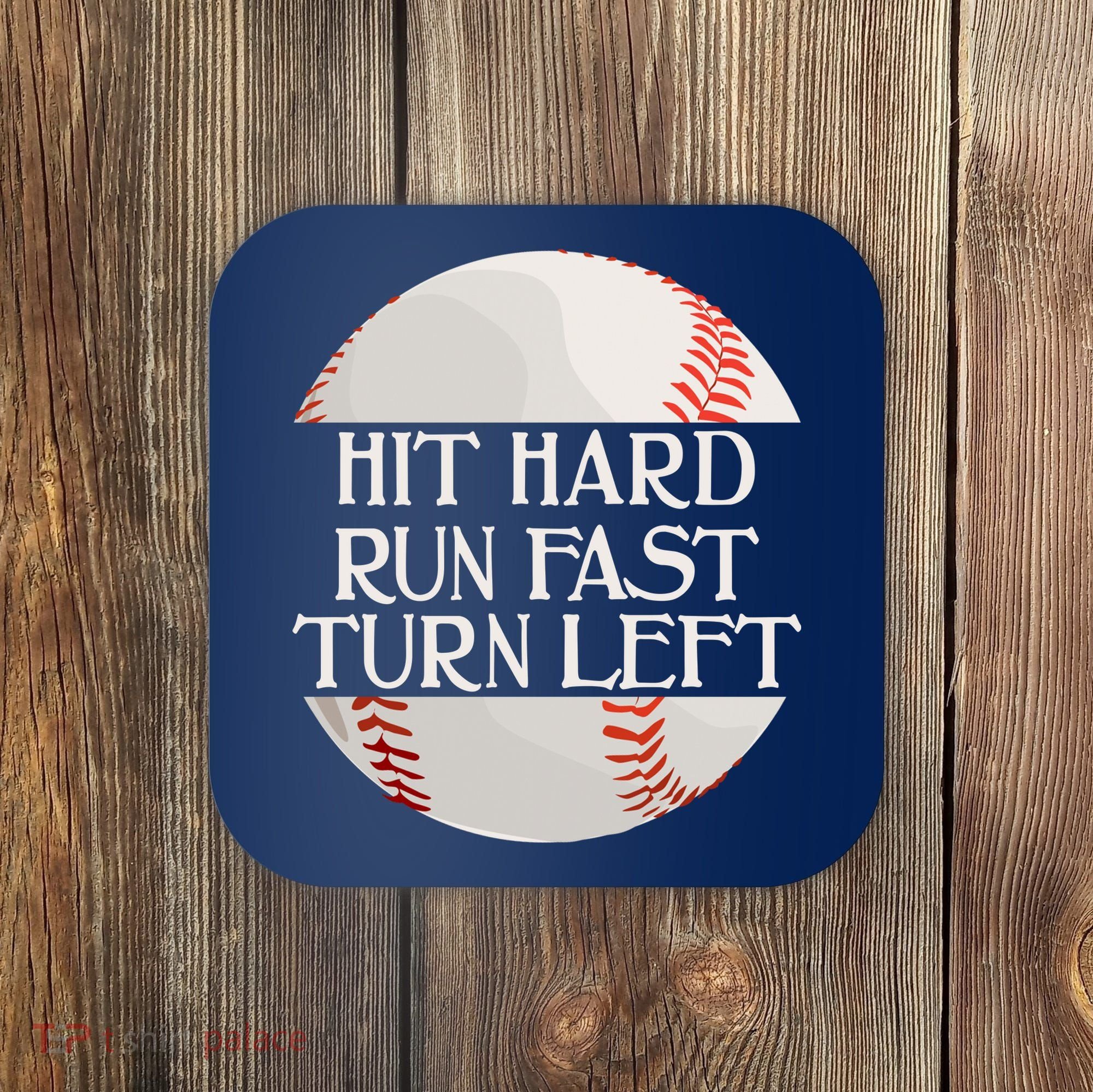 Hit Hard Run Fast Turn Left Funny Baseball Coaster