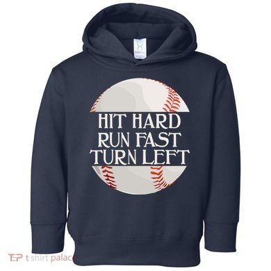 Hit Hard Run Fast Turn Left Funny Baseball Toddler Hoodie