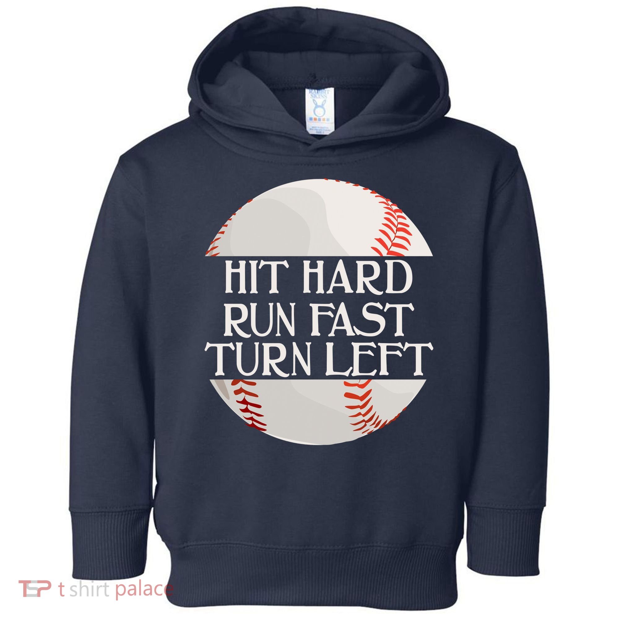 Hit Hard Run Fast Turn Left Funny Baseball Toddler Hoodie