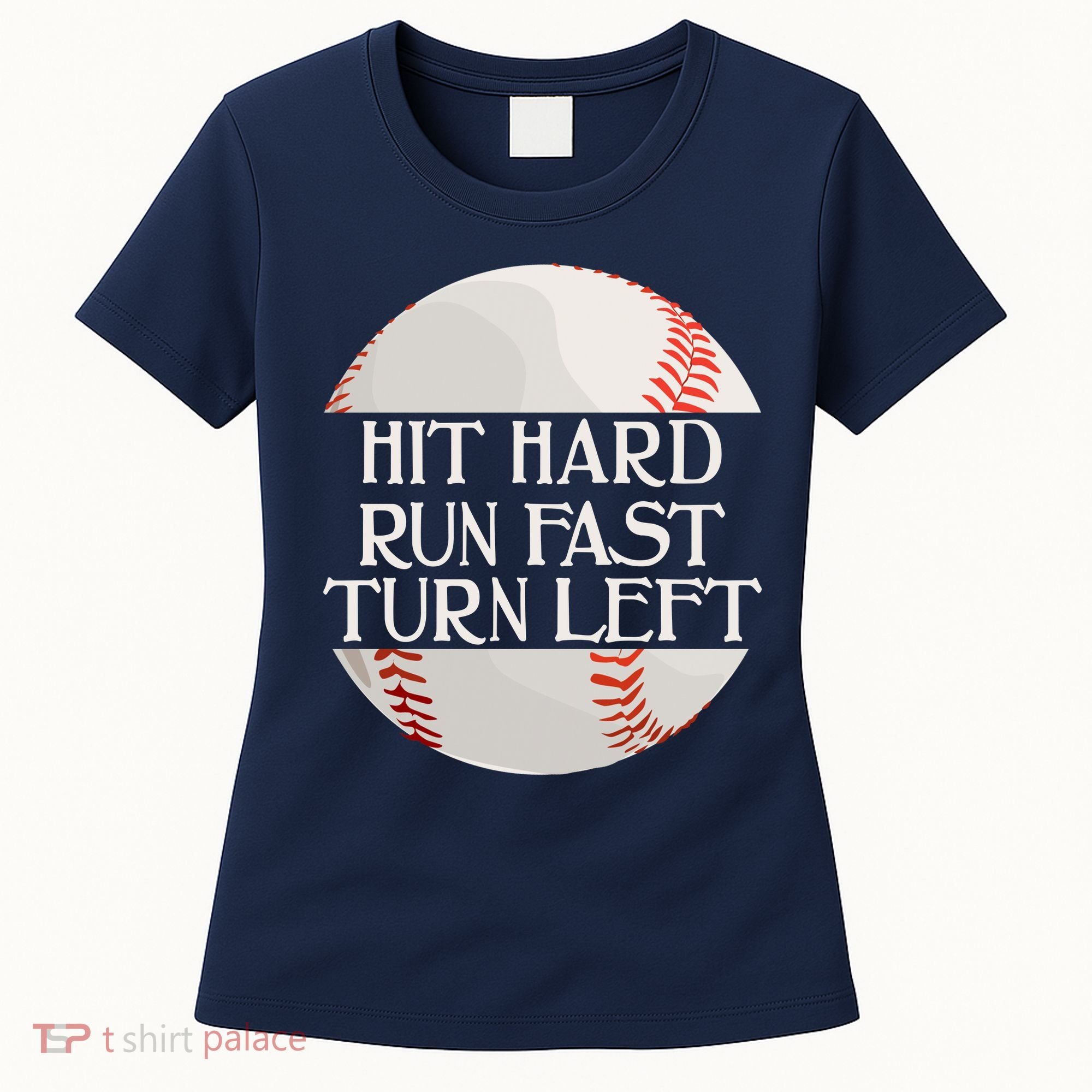 Hit Hard Run Fast Turn Left Funny Baseball Women's T-Shirt
