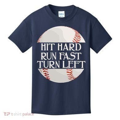 Hit Hard Run Fast Turn Left Funny Baseball Kids T-Shirt
