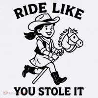 Hobby Horse Ride Like You Stole It, Cowgirl Hobby Horsing T-Shirt thumb 7