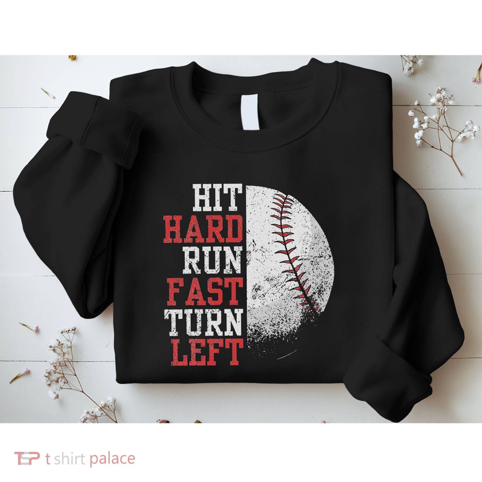 Hit Hard Run Fast Turn Left Funny Baseball Player Fan Funny Sweatshirt
